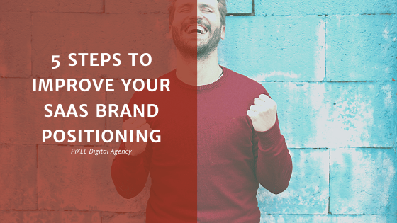 5 steps to improve your SaaS brand positioning